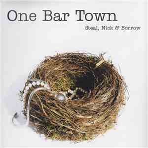 One Bar Town - Steal, Nick & Borrow