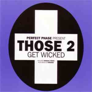 Perfect Phase Present Those 2 - Get Wicked