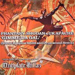 Phantasy & Shodan & UK Apache - Gimme Da Gal