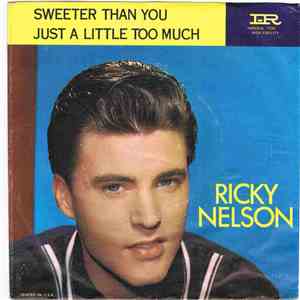 Ricky Nelson - Sweeter Than You / Just A Little Too Much