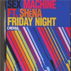 Sex Machine Ft. Shena - Friday Night