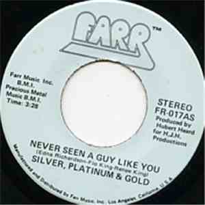 Silver, Platinum & Gold - Never Seen A Guy Like You / Love In His Eyes