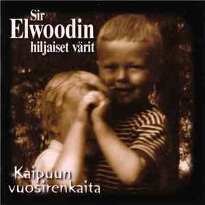 Sir Elwoodin Hiljaiset Värit - Kaipuun Vuosirenkaita