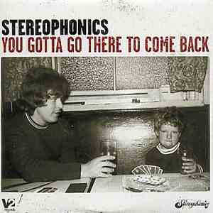 Stereophonics - You Gotta Go There To Come Back