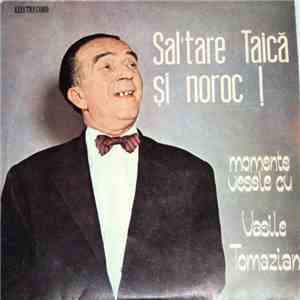 Vasile Tomazian - Sal'tare Taică Și Noroc ! Momente Vesele Cu Vasile Tomazi ...