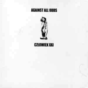 Against All Odds - Człowiek XXI