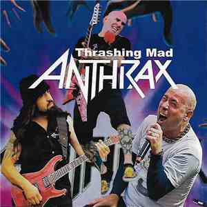 Anthrax - Trashing Mad