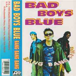 Bad Boys Blue - Bang Bang Bang