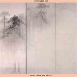 Bottomless Pit - Blood Under The Bridge