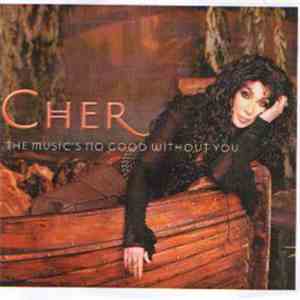 Cher - The Music's No Good Without You