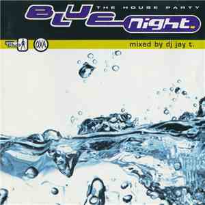 DJ Jay T. - Blue Night (The House Party)