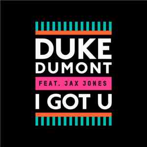 Duke Dumont Feat. Jax Jones - I Got U