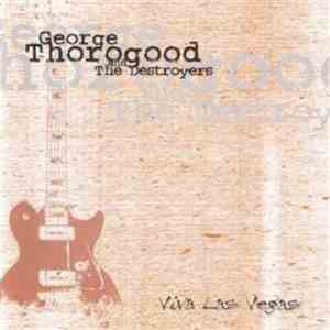 George Thorogood - Viva Las Vegas
