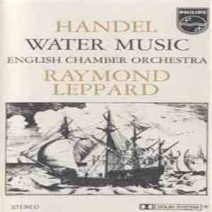 Handel, English Chamber Orchestra, Raymond Leppard - Water Music