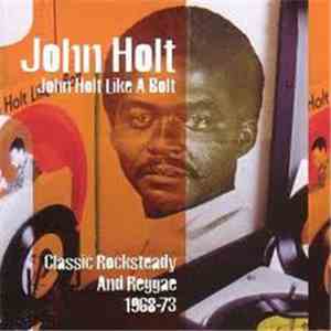 John Holt - John Holt Like A Bolt (Classic Rocksteady And Reggae 1968-73)