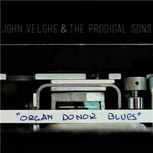 John Velghe & The Prodigal Sons - Organ Donor Blues