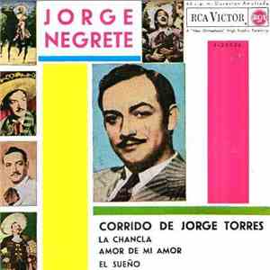 Jorge Negrete - Corrido De Jorge Torres / La Chancla / Amor De Mi Amor / El ...