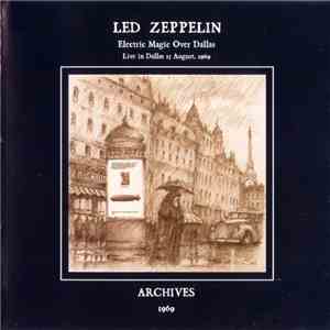 Led Zeppelin - Electric Magic Over Dallas. Archives 1969