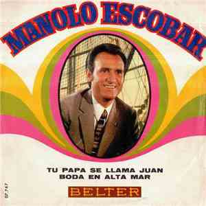 Manolo Escobar - Tu Papa Se Llama Juan / Boda En Alta Mar