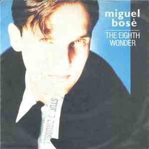 Miguel Bosé - The Eighth Wonder