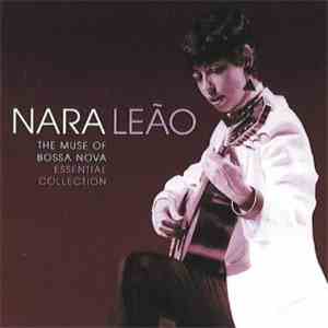 Nara Leão - The Muse Of Bossa Nova - Essential Collection