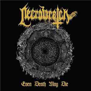 Necrowretch - Even Death May Die