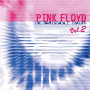 Pink Floyd - The Unmissable Tracks Vol. 2