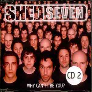 Shed Seven - Why Can't I Be You?