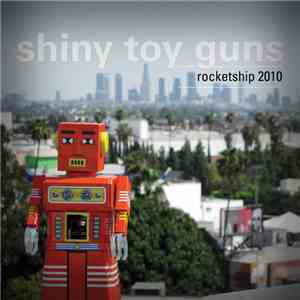 Shiny Toy Guns - Rocketship 2010