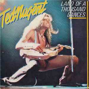 Ted Nugent - Land Of A Thousand Dances