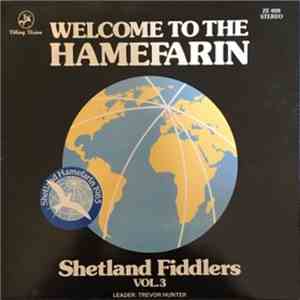 The Shetland Fiddlers' Society - Welcome To The Hamefarin Vol.3