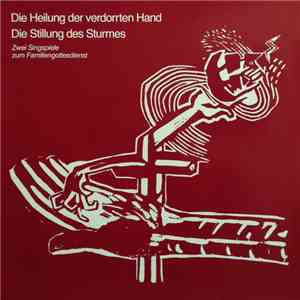 Ulrich Gohl, Jubal-Band - Die Stillung Des Sturmes / Die Heilung Der Verdorrten Hand - Zwei Singspiele Zum Familiengottesdienst