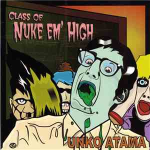 Unko Atama - Class Of Nuke Em' High