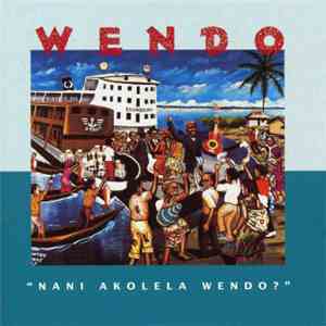 Wendo - Nani Akolela Wendo ?