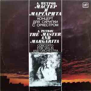 A. Petrov - The Master And Margarita / Concerto For Violin And Orchestra =  ...