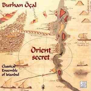 Burhan Öçal & The Classical Ensemble Of Istanbul - Orient Secret
