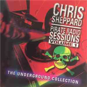 Chris Sheppard - Pirate Radio Sessions Volume 1 - The Underground Collectio ...
