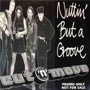 Cut 'N' Move - Nuttin' But A Groove