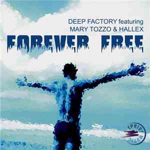 Deep Factory featuring Mary Tozzo & Hallex - Forever Free