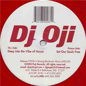 DJ Oji - Deep Into The Vibe Of House / Set Our Souls Free