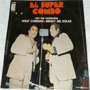 El Super Combo, Willy Cadenas, Benny Del Solar - Con Sus Cantantes