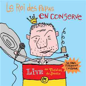 Le Roi Des Papas - En Conserve (Live Au Théatre Du Jardin)