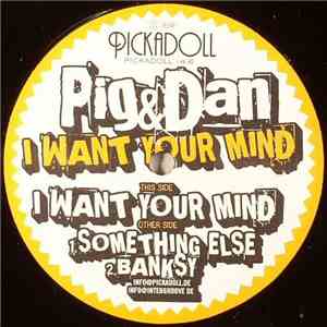 Pig & Dan - I Want Your Mind