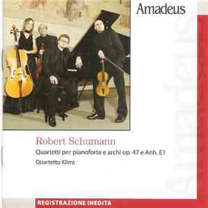 Robert Schumann, Quartetto Klimt - Quartetti Per Pianoforte E Archi Op. 47  ...