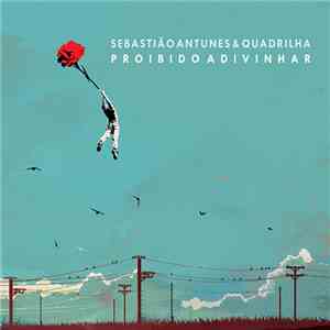 Sebastião Antunes & Quadrilha - Proibido Adivinhar