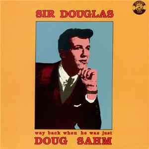 Sir Douglas - Way Back When He Was Just Doug Sahm