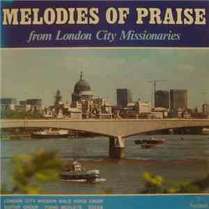 The London City Mission Male Voice Choir - Melodies Of Praise From London C ...