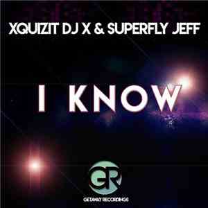 Xquizit DJ X & Superfly Jeff - I Know