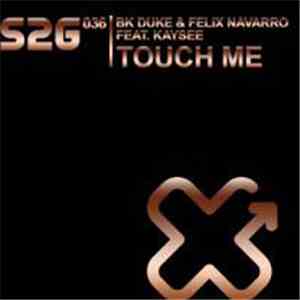 BK Duke & Felix Navarro - Touch Me (Part 1)