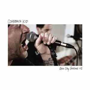 Comeback Kid - Rain City Sessions +1